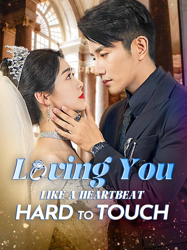 Loving You Like a Heartbeat Hard to Touch｜爱你像心跳难以触碰