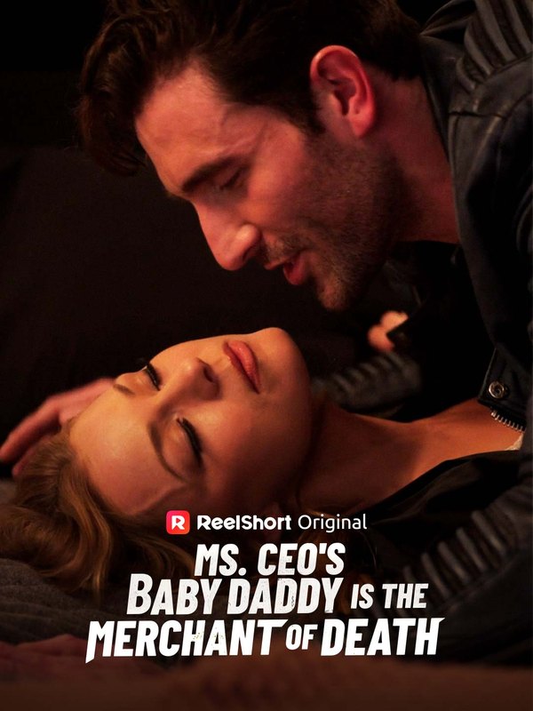 Ms. CEO's Baby Daddy Is the Merchant of Death｜女总裁的孩子他爸是军火之王